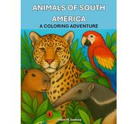 Animals of South America: A Coloring Adventure (Animals of the World Coloring Series)