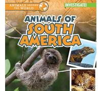 Animals of South America (Animals Around the World)