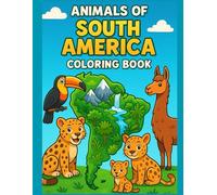 Animals of South America Coloring Book: Journey through Rainforests and Beyond (Animals of the World Coloring Books)