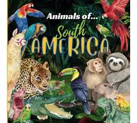 Animals of South America - South America for Kids, Animals Around the World, Animals of the Amazon, Animals of South America, Learn about Animals, ... Animals Series (Animals of the World Series)