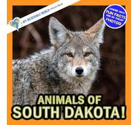 Animals of South Dakota!: A My Incredible World Picture Book for Children (My Incredible World: Nature and Animal Picture Books for Children)