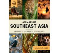 Animals of Southeast Asia: A Wildlife Picture Book With Fun Facts Including Thailand and Bali For Kids & Adults