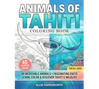 Animals of Tahiti: A Wildlife Coloring Book with Fun Facts of Moorea, French Polynesia & Beyond for Kids and Adults