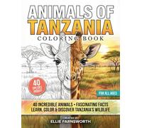 Animals of Tanzania: A Wildlife Coloring Book with Fun Facts of Serengeti, Kilimanjaro & Beyond for Kids and Adults