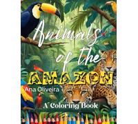 Animals of the Amazon: A Coloring Book