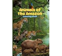 Animals of the Amazon: Coloring book