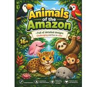 Animals of the Amazon: Full of detailed designs challenging and fun to color