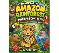Animals of the Amazon Rainforest Coloring Book for Kids: Learn Amazing Facts and Color 40 Incredible Rainforest Animal (Color & Discover: WILD BIOMES)