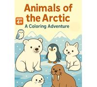 Animals of the Arctic: A Coloring Adventure: Fun and Educational Arctic Animals Coloring Book with Facts for Kids Ages 4-8