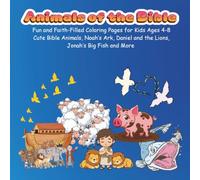 Animals of the Bible: Fun and Faith-Filled Coloring Pages for Kids Ages 4-8 | Cute Bible Animals, Noah’s Ark, Daniel and the Lions, Jonah’s Big Fish and More