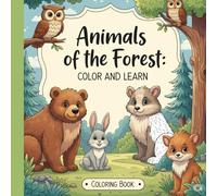 Animals of the FOREST: Color and Learn - Forest Animals Coloring Book for Kids Ages 3-6 with Big Bold Lines and: Woodland and Wildlife Coloring Book ... Single-Sided Pages with Deer, Foxes, Bears!