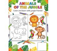 Animals Of The Jungle: Color and learn with jungle friends!