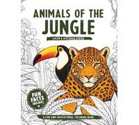 Animals of the Jungle: Coloring Book with Fun Facts About Jungle Animals and Rainforest Wildlife for Kids Ages 6-10 (Color & Discover Series)