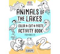 Animals of the Lakes: Color + Cut + Paste Activity Book for Kids 3-5 - Europe: Fun cut-and-paste craft and scissor-skills activity book with lake ... and creativity practice for kids aged 3-5