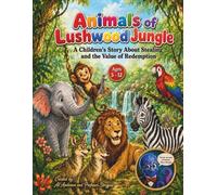 Animals of The Lushwood Jungle: The story of one animal’s mistake, the disruption of the community and how they came back together.