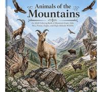 Animals of the Mountains: An Adult Grayscale Coloring Book of Mountain Goats, Yaks, Ibex, Pumas, Eagles, and High-Altitude Wildlife (Animals of the World Adult Grayscale Coloring Book)