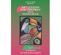 Animals of the Rain Forest (Art Lessons for Children, Vol. 5)