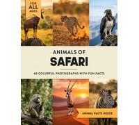 Animals of the Safari: A Wildlife Picture Book With Fun Facts Including Kruger National Park and Serengeti For Kids & Adults