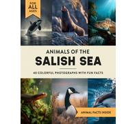 Animals of the Salish Sea: A Wildlife Picture Book With Fun Facts From Pacific Northwest For Kids & Adults
