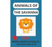 Animals of the Savanna Book: Word Search Puzzles for Kids Ages 6-10, about animals of the Savanna, 6x9 inches, 110 Pages, 50+ Puzzles, Gifts for vacations, Holidays or Free time