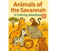 Animals of the Savannah: A Coloring Adventure: Fun and Educational Savannah Animals Coloring Book with Facts for Kids Ages 4-8 (Animals of the World: A Coloring Adventure)