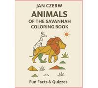 ANIMALS OF THE SAVANNAH Coloring Book: Learn and Color Safari, Fan Facts, Activities for KIDS (Geometric 3D Coloring book)