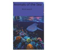Animals of the Sea: Discover the Creatures of the Deep, Splash Into the Sea’s Wild Side, Amazing Animals of the Ocean, Underwater Wonders, Secrets Beneath the Surface,