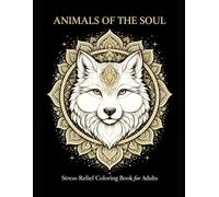 Animals of the Soul: A Luxury Stress-Relief Coloring Book for Adults