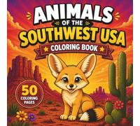 Animals of the Southwest USA Coloring Book: Cute Wild Animals Coloring Pages for Kids Ages 4-8 | Desert Adventure Boys and Girls