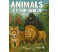 Animals of the world A Global Coloring Adventure for Kids and Adults: Explore Wildlife from Every Continent - From Rainforest Creatures to Arctic Animals and Desert Dwellers