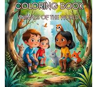 ANIMALS OF THE WORLD: An atlas of amazing creatures ,A passport to the animal kingdom, Discover the continents