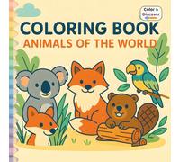 Animals of the World - Coloring Book for Kids: 60 Fun and Educational Designs to Color & Discover