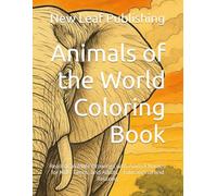 Animals of the World Coloring Book: Realistic Wildlife Drawings with Animal Names for Kids, Teens, and Adults - Educational and Relaxing