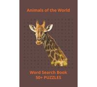 Animals of the World Word Search Puzzle Book: Animals of the World: Word Search Puzzles for Animal Lovers | Discover and Learn | 6x9 inches, 110 pages | 50+ Puzzles | Solutions Included