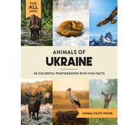 Animals of Ukraine: A Wildlife Picture Book With Fun Facts Including Kyiv and the Carpathian Mountains For Kids & Adults