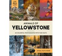 Animals of Yellowstone: A Wildlife Picture Book With Fun Facts Including Grand Teton For Kids & Adults