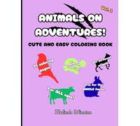 Animals on Adventures!: : A Cute and Easy Coloring Book for All Ages - 25 Fun Animal Scenes, Skill-Building Pages, and Bonus Tear-Away Sheets for Stress Relief and Creativity