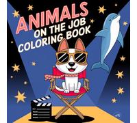 Animals on the Job Coloring Book for Kids Ages 4-8 Easy & Simple Designs: 50 Adorable Animal Careers with Fun and Easy Coloring Pages for Creative Kids Who Love Animals and Jobs