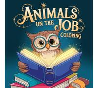 Animals on the Job Coloring Book for Kids Ages 4 to 8: 50 Easy and Fun Animal Career Coloring Pages Cute and Simple Designs for Kids Toddler Preschool Activity Book