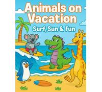 Animals on Vacation: Surf, Sun & Fun: A Colouring Book for Kids Ages 3-8