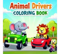 Animals on Wheels: Animal Drivers Coloring Book: Adorable Animals Driving Cars, Buses, and Bikes - Bold, Easy-to-Color Pages for Toddlers and Preschoolers