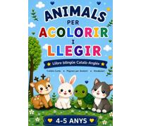 Animals per Acolorir i Llegir: Llibre bilingüe Català-Anglès per a nens de 4 a 5 anys | Contes curts, pàgines per acolorir i adorables animals per aprendre vocabulari en dos idiomes