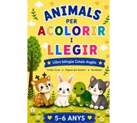 Animals per Acolorir i Llegir: Llibre bilingüe Català-Anglès per a nens de 5 a 6 anys | Contes curts, pàgines per acolorir i adorables animals per aprendre vocabulari en dos idiomes