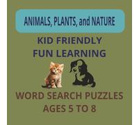 ANIMALS, PLANTS, & NATURE: Kid-friendly. Fun learning. Word search. Ages 5 to 8. 20 puzzles. 6 words per puzzle. Solutions included.