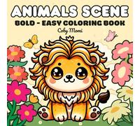 Animals Scene: Coloring Book for Adults, Teens, Toddlers, and Kids, Bold and Easy, Simple and Big Designs for Relaxation Featuring Cute Baby Animals(Bold and Easy)