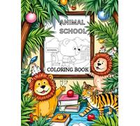 ANIMALS SCHOOL COLOURING BOOK FOR KIDS: FUN COLORING PAGES WITH ANIMALS FOR KIDS AGE GROUP 3 TO 8