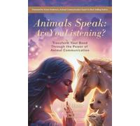 Animals Speak: Are You Listening?: Transform Your Bond Through the Power of Animal Communication