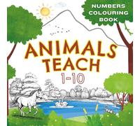 Animals Teach 1-10 Colouring Book: Number Tracing, Colouring & Counting for Children ages 3-5 | Trace, Colour and Learn Numbers with Friendly Animals ... Colouring Books for Preschool & Nursery)