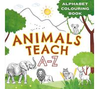 Animals Teach A-Z Colouring Book: ABC Tracing, Colouring & Learning for Children ages 3-5 | Trace, Colour and Learn the Alphabet with Your Favourite ... Colouring Books for Preschool & Nursery)
