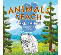 Animals Teach Lake Tahoe Coloring Book: A Lake Tahoe Wildlife Coloring and Learning Book for Kids ages 3-5 | Discover, Color and Trace the Animals of ... Coloring Books for Preschool & Kindergarten)